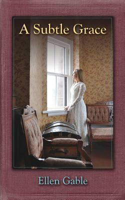 A Subtle Grace by Ellen Gable