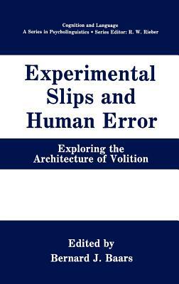 Experimental Slips and Human Error: Exploring the Architecture of Volition by 