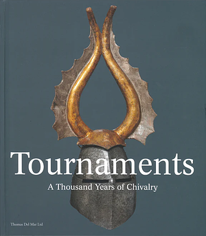 Tournaments: A Thousand Years of Chivalry by Stefan Krause