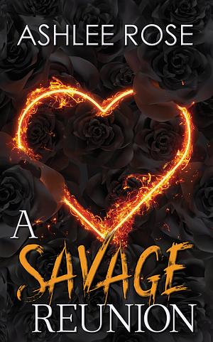 A Savage Reunion by Ashlee Rose