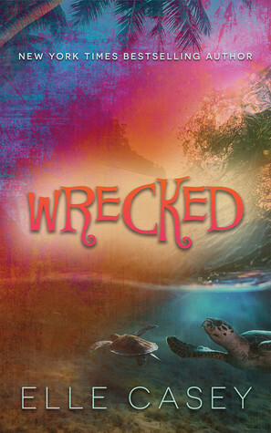 Wrecked by Elle Casey