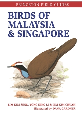 Birds of Malaysia and Singapore by Lim Kim Chuah, Ding Li Yong, Dana Gardner, Lim Kim Seng
