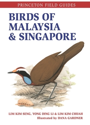 Birds of Malaysia and Singapore by Ding Li Yong, Lim Kim Chuah, Lim Kim Seng, Dana Gardner