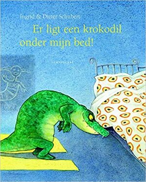 Er ligt een krokodil onder mijn bed! by Ingrid Schubert, Dieter Schubert