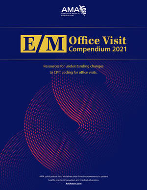 E/M Office Visit Compendium 2021 by American Medical Association
