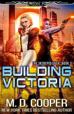 Building Victoria: An Aeon 14 Novel by M. D. Cooper