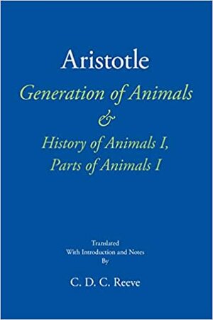 Generation of Animals & History of Animals I, Parts of Animals I by Aristotle