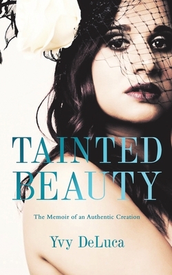 Tainted Beauty by Yvy DeLuca