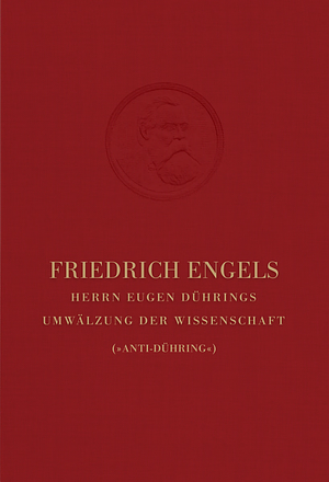 Herrn Eugen Dührings Umwälzung der Wissenschaft (»Anti-Dühring«) by Friedrich Engels