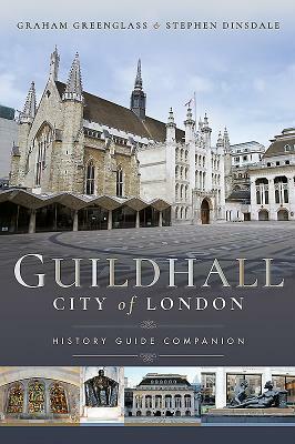 Guildhall: City of London by Graham Greenglass, Stephen Dinsdale