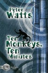 Ten Monkeys, Ten Minutes by Peter Watts