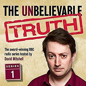 The Unbelievable Truth: Series 1 by Graeme Garden, Jon Naismith, David Mitchell