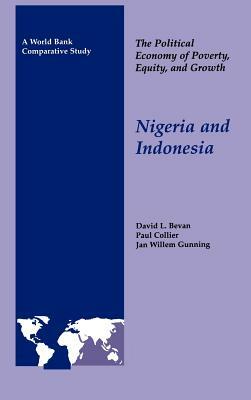 The Political Economy of Poverty, Equity, and Growth: Nigeria and Indonesia by David Bevan, Paul Collier, Jan Willem Gunning