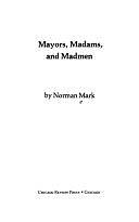 Mayors, Madams, and Madmen by Norman Mark