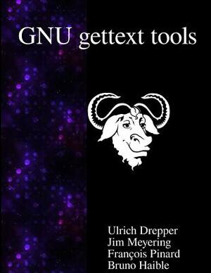 GNU gettext tools: Native Language Support Library and Tools by Bruno Haible, Francois Pinard, Jim Meyering