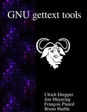 GNU gettext tools: Native Language Support Library and Tools by Jim Meyering, Francois Pinard, Bruno Haible