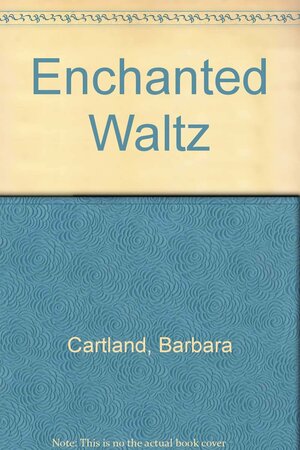 Enchanted Waltz by Barbara Cartland