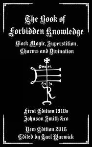 The Book of Forbidden Knowledge: Black Magic, Superstition, Charms, and Divination by Johnson Smith &Co