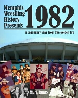 Memphis Wrestling History Presents 1982 by Mark James