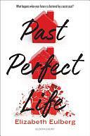 Past Perfect Life-Tbk by Elizabeth Eulberg, Elizabeth Eulberg