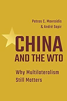 China and the WTO: Why Multilateralism Still Matters by Petros C. Mavroidis, André Sapir