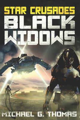 Star Crusades: Black Widows: Complete First Series by Michael G. Thomas