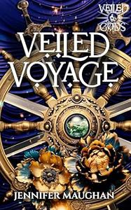 Veiled Voyage: an action adventure fantasy by Jennifer Maughan