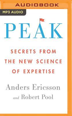 Peak: Secrets from the New Science of Expertise by Robert Pool, Anders Ericsson
