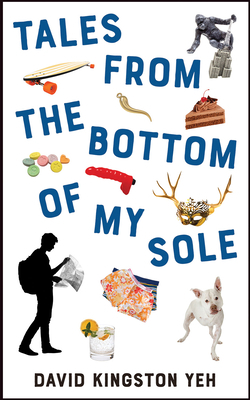 Tales from the Bottom of My Sole by David Kingston Yeh