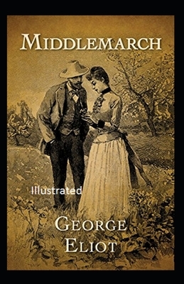 Middlemarch ILLUSTRATED by George Eliot