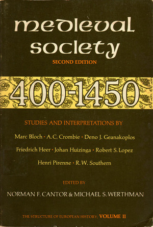 Medieval Society: 400-1450 (Structure of European History 2) by Norman F. Cantor, Michael S. Werthman