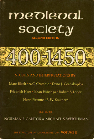 Medieval Society: 400-1450 (Structure of European History 2) by Michael S. Werthman, Norman F. Cantor