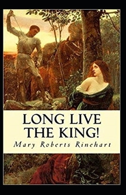 Long Live the King Illustrated by Mary Roberts Rinehart