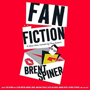 Fan Fiction: A Mem-Noir Inspired by True Events by Brent Spiner