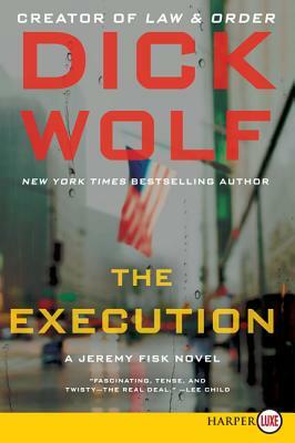 The Execution: A Jeremy Fisk Novel by Dick Wolf