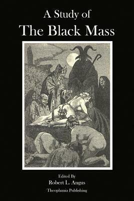 A Study of the Black Mass by Pierre Geyraud, Marquis de Sade, Gerald Gardner