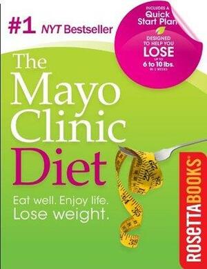 Mayo Clinic Diet by Mayo Clinic