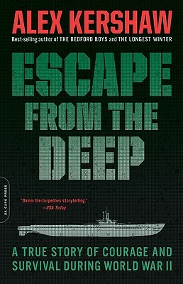 Escape from the Deep: The Epic Story of a Legendary Submarine and Her Courageous Crew by Alex Kershaw