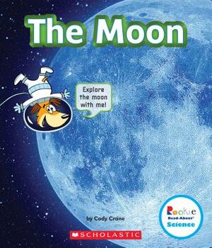 The Moon (Rookie Read-About Science: The Universe) by Cody Crane