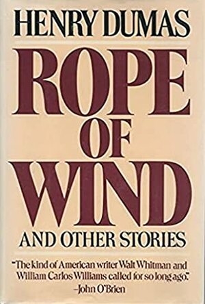 Rope of Wind and Other Stories by Henry Dumas