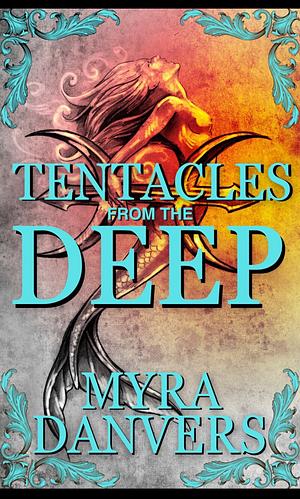 Tentacles from the Deep by Myra Danvers