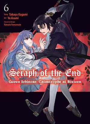 Seraph of the End: Guren Ichinose: Catastrophe at Sixteen, Vol. 6 by Yo Asami, Takaya Kagami