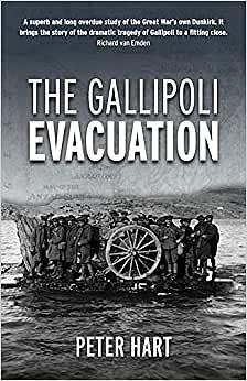 The Gallipoli Evacuation by Peter Hart