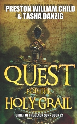 Quest for the Holy Grail by Tasha Danzig, Preston W. Child
