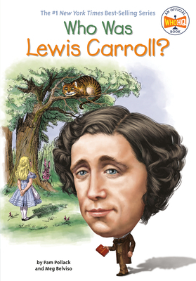 Who Was Lewis Carroll? by Meg Belviso, Who HQ, Pam Pollack