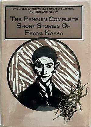 The Penguin Complete Short Stories Of Franz Kafka by Nahum N. Glatzer, Franz Kafka
