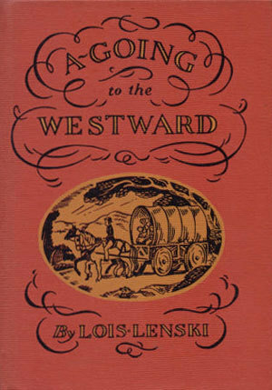 A-Going to the Westward by Lois Lenski