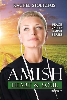 Amish Heart and Soul by Rachel Stoltzfus