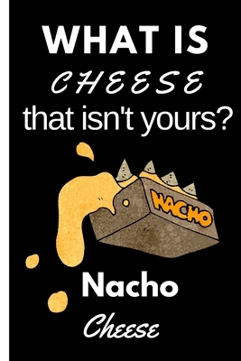 What is Cheese that Isn't Yours Nacho Cheese: Sketchbook with Square Border Multiuse Drawing Sketching Doodles Notes by Newprint Publishing