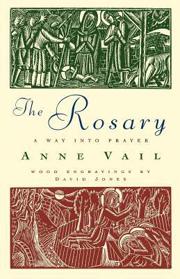 The Rosary: The Way Into Prayer by Anne Vail